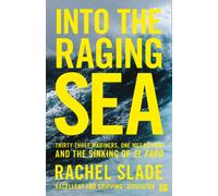 Into the Raging Sea : Thirty-Three Mariners, One Megastorm and the Sinking of El Faro