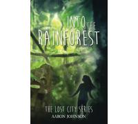 Into the Rainforest: Volume 1 (The Lost City Series)