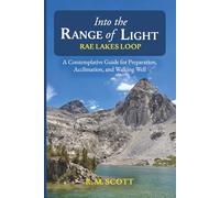 Into the Range of Light: Rae Lakes Loop: A Contemplative Guide for Preparation, Acclimation, and Walking Well