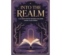 INTO THE REALM A 52-Book Fantasy Reading Challenge & Book Club Journal