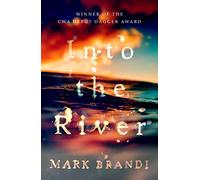 Into the River: Winner of the CWA Debut Dagger