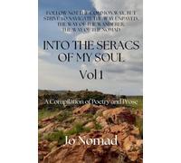 Into the Seracs of my Soul: 1 (Poetry and Prose)