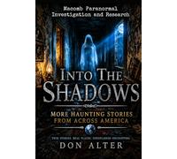 Into The Shadows: More Haunting Stories: More Haunting Stories From Across America