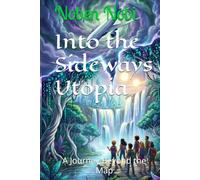 Into the Sideways Utopia: A Journey Beyond the Map (Into the Sideways Utopia trilogy)
