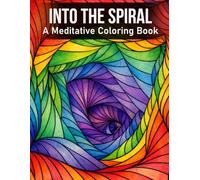 Into the Spiral: A Meditative Coloring Book