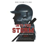 Into The Storm: You can't outrun the storm. But you can choose how you face it. (The Lighthouse Trilogy)