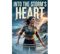 Into the Storm's Heart: A novel of suspense, crime action and adventure