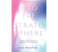 Into the Stratosphere: Dating is hard. Dating the world’s most powerful superhero? That’s impossible. (The Vaether and Phoenix Cycle)