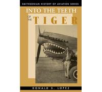 Into the Teeth of the Tiger (Smithsonian History of Aviation Series)