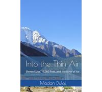 Into the Thin Air: Eleven Days, 17,000 Feet, and the River of Ice
