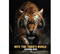Into the Tiger’s World: Realistic Coloring Book for Adults Who Love Wildlife Art
