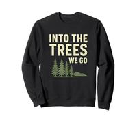 Into the Trees We Go - Outdoor Adventure Sweatshirt