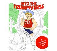 Into The Trumpiverse: A Yugely Fun Coloring Book | Funny Adult Coloring Book | 8.5 x 11 Size | 28 Absurdly Ridiculous Coloring Pages | Trump Humor | ... $10 | Gifts for Friends | White Elephant