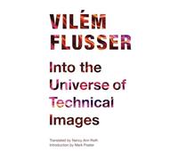 Into the Universe of Technical Images (Electronic Mediations)