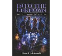 Into The Unknown: Four Strangers, One Destiny