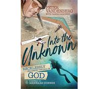 Into the Unknown: Recklessly Following the Call of God