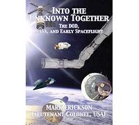 Into the Unknown Together: The DOD, NASA, and Early Spaceflight