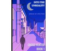 Into the Unreality - Cross Hunter Book 1: A paranormal adventure series