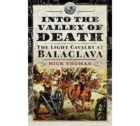 Into the Valley of Death: The Light Cavalry at Balaclava