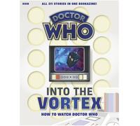 Into The Vortex: How To Watch Doctor Who