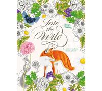 Into the Wild : An Exotic Woodland Colouring Book