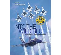 Into the Wild Blue: The World's Best Flight Teams - Special Edition