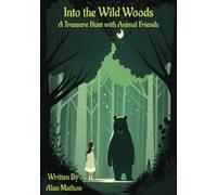 Into the Wild Woods: A Treasure Hunt with Animal Friends: A Magical Adventure in the Wild Woods