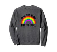 Into The Wine Not The Label LGBTQ+ Rainbow Gay Pride Month Sweatshirt