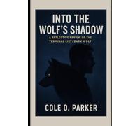 Into the Wolf’s Shadow: A Reflective Review of The Terminal List: Dark Wolf: Exploring Ben Edwards, Morality, and the Cost of Conscience in the Terminal List Universe