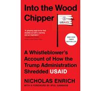Into the Wood Chipper: A Whistleblower's Account of How the Trump Administration Shredded Usaid