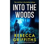 Into the Woods: A BRAND NEW totally gripping psychological thriller