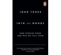Into The Woods: How Stories Work and Why We Tell Them by Yorke, John (April 3, 2014) Paperback