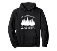 Into The Woods I Go To Lose My Mind And Find My Soul Forest Pullover Hoodie