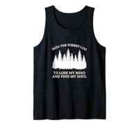 Into The Woods I Go to Lose My Mind and Find My Soul Forest Tank Top