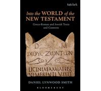 Into the World of the New Testament: Greco-Roman and Jewish Texts and Contexts