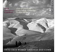 Into this World this day did come: carols contemporary & medieval by Choir of Gonville & Caius College (2011-11-08)