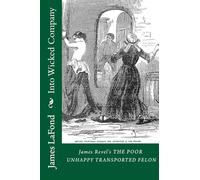 Into Wicked Company: James Revel's THE POOR UNHAPPY TRANSPORTED FELON