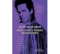 Into Your Arms: Nick Cave's Songs Reimagined