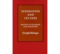 Intonation and Its Uses: Melody in Grammar and Discourse
