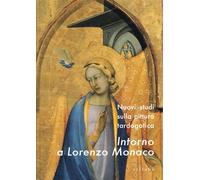 Intorno a Lorenzo Monaco. Nuovi studi sulla pittura tado-gotica. Atti del convegno (Fabriano-Foligno-Firenze, 31Maggio-3Giugno2006)