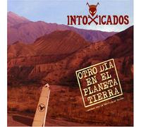 Intoxicados - Otro Dia En El Planeta Tierra