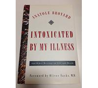 Intoxicated by My Illness: And Other Writings on Illness and Dying ; A Critic Writes About Being Critically Ill