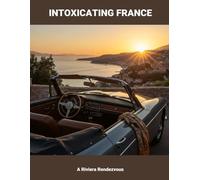 Intoxicating France: A Riviera Rendezvous