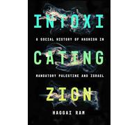 Intoxicating Zion: A Social History of Hashish in Mandatory Palestine and Israel