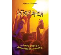 Intoxication: An Ethnography of Effervescent Revelry