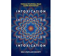 Intoxication: Self, State and Society