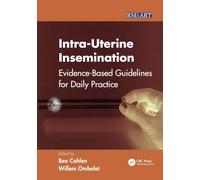 Intra-Uterine Insemination: Evidence Based Guidelines for Daily Practice (Reproductive Medicine and Assisted Reproductive Techniques Series)