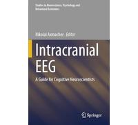 Intracranial EEG: A Guide for Cognitive Neuroscientists (Studies in Neuroscience, Psychology and Behavioral Economics)