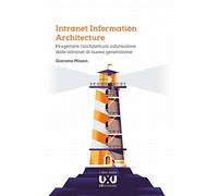 Intranet Information Architecture. Progettare l’architettura informativa delle intranet di nuova generazione