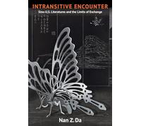 Intransitive Encounter - Sino-U.S. Literatures and the Limits of Exchange